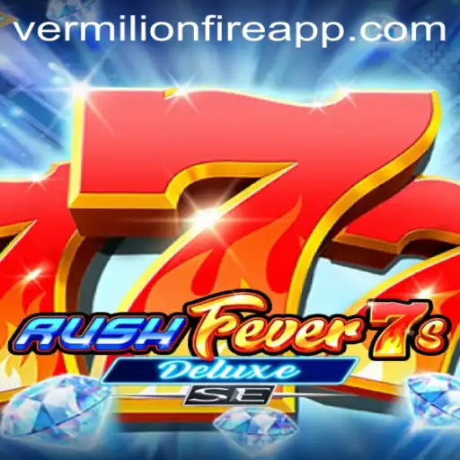 Experience the Thrill of RushFever7sDeluxeSE at VermilionFire Casino